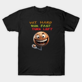 Hit Hard Run Fast Turn Left T-Shirt